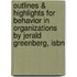 Outlines & Highlights For Behavior In Organizations By Jerald Greenberg, Isbn