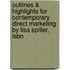 Outlines & Highlights For Contemporary Direct Marketing By Lisa Spiller, Isbn