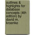 Outlines & Highlights For Database Concepts (4Th Edition) By David M. Kroenke