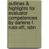 Outlines & Highlights For Evaluator Competencies By Darlene F. Russ-Eft, Isbn door Darlene Russ-Eft