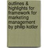 Outlines & Highlights For Framework For Marketing Management By Philip Kotler