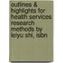 Outlines & Highlights For Health Services Research Methods By Leiyu Shi, Isbn