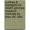 Outlines & Highlights For Health Services Research Methods By Leiyu Shi, Isbn door Leiyu Shi