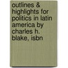 Outlines & Highlights For Politics In Latin America By Charles H. Blake, Isbn door Cram101 Textbook Reviews