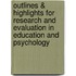 Outlines & Highlights For Research And Evaluation In Education And Psychology