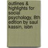 Outlines & Highlights For Social Psychology, 8Th Edition By Saul Kassin, Isbn