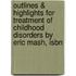 Outlines & Highlights For Treatment Of Childhood Disorders By Eric Mash, Isbn