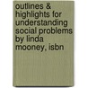 Outlines & Highlights For Understanding Social Problems By Linda Mooney, Isbn door Cram101 Textbook Reviews