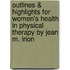 Outlines & Highlights For Women's Health In Physical Therapy By Jean M. Irion
