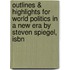 Outlines & Highlights For World Politics In A New Era By Steven Spiegel, Isbn