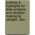 Outlines & Highlights For Data Analysis And Decision Making By Albright, Isbn