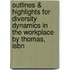 Outlines & Highlights For Diversity Dynamics In The Workplace By Thomas, Isbn