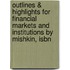 Outlines & Highlights For Financial Markets And Institutions By Mishkin, Isbn
