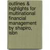 Outlines & Highlights For Multinational Financial Management By Shapiro, Isbn by Shapiro