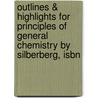 Outlines & Highlights For Principles Of General Chemistry By Silberberg, Isbn door Cram101 Textbook Reviews
