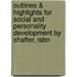 Outlines & Highlights For Social And Personality Development By Shaffer, Isbn