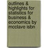 Outlines & Highlights For Statistics For Business & Economics By Mcclave Isbn