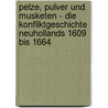 Pelze, Pulver Und Musketen - Die Konfliktgeschichte Neuhollands 1609 Bis 1664 door Stephan Maninger