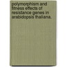 Polymorphism And Fitness Effects Of Resistance Genes In Arabidopsis Thaliana. door Liping Gao