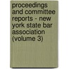 Proceedings And Committee Reports - New York State Bar Association (Volume 3) by New York State Bar Association