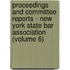 Proceedings And Committee Reports - New York State Bar Association (Volume 6)