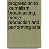 Progression To Journalism, Broadcasting, Media Production And Performing Arts door Ucas