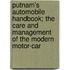 Putnam's Automobile Handbook; The Care And Management Of The Modern Motor-Car