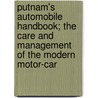 Putnam's Automobile Handbook; The Care And Management Of The Modern Motor-Car by Harry Clifford Brokaw