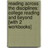 Reading Across The Disciplines: College Reading And Beyond [With 2 Workbooks]
