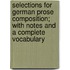 Selections For German Prose Composition; With Notes And A Complete Vocabulary