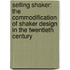Selling Shaker: The Commodification Of Shaker Design In The Twentieth Century