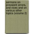 Sermons On Prevalent Errors, And Vices And On Various Other Topics (Volume 2)
