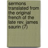 Sermons Translated From The Original French Of The Late Rev. James Saurin (7) door Jacques Saurin