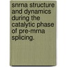 Snrna Structure And Dynamics During The Catalytic Phase Of Pre-Mrna Splicing. by Melissa A. Mefford