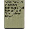 Social Criticism In Dashiell Hammett's "Red Harvest" And "The Maltese Falcon" by Ole Wagner