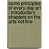 Some Principles Of Every-Day Art : Introductory Chapters On The Arts Not Fine