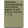 Speeches, Correspondence And Political Papers Of Carl Schurz (Volume 1; V. 3) by Frederic Bancroft