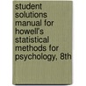 Student Solutions Manual For Howell's Statistical Methods For Psychology, 8Th by David C. Howell
