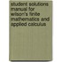Student Solutions Manual For Wilson's Finite Mathematics And Applied Calculus