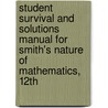 Student Survival And Solutions Manual For Smith's Nature Of Mathematics, 12th door Karl J. Smith