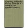 Sympathy, Sensibility And The Literature Of Feeling In The Eighteenth Century door Ildiko Csengei