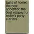 Taste Of Home: The New Appetizer: The Best Recipes For Today's Party Starters