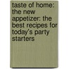 Taste Of Home: The New Appetizer: The Best Recipes For Today's Party Starters by Taste of Home