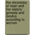 The Chronicles Of Noah And Her Sisters: Genesis And Exodus According To Women