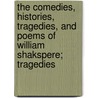 The Comedies, Histories, Tragedies, And Poems Of William Shakspere; Tragedies door Shakespeare William Shakespeare