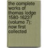 The Complete Works Of Thomas Lodge 1580-1623? (Volume 7); Now First Collected