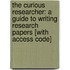 The Curious Researcher: A Guide To Writing Research Papers [With Access Code]