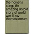 The Hornet's Sting: The Amazing Untold Story Of World War Ii Spy Thomas Sneum