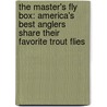 The Master's Fly Box: America's Best Anglers Share Their Favorite Trout Flies door David Klausmeyer