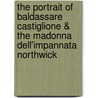 The Portrait Of Baldassare Castiglione & The Madonna Dell'Impannata Northwick door Jürg Meyer zur Capellen